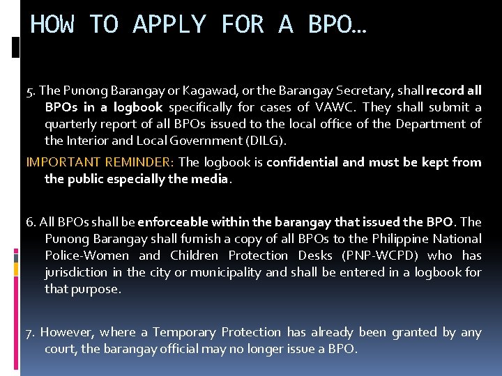 HOW TO APPLY FOR A BPO… 5. The Punong Barangay or Kagawad, or the HOW TO APPLY FOR A BPO… 5. The Punong Barangay or Kagawad, or the