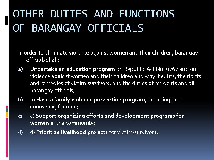 OTHER DUTIES AND FUNCTIONS OF BARANGAY OFFICIALS In order to eliminate violence against women OTHER DUTIES AND FUNCTIONS OF BARANGAY OFFICIALS In order to eliminate violence against women