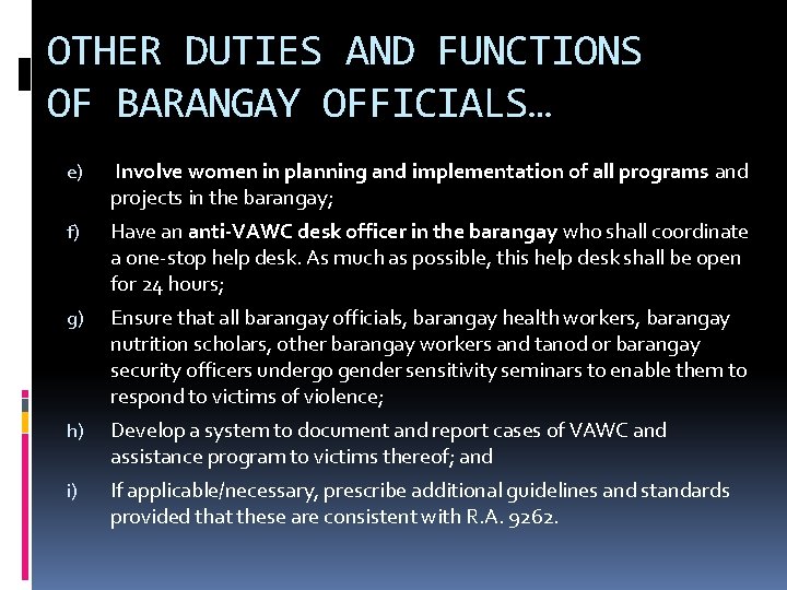 OTHER DUTIES AND FUNCTIONS OF BARANGAY OFFICIALS… e) Involve women in planning and implementation OTHER DUTIES AND FUNCTIONS OF BARANGAY OFFICIALS… e) Involve women in planning and implementation