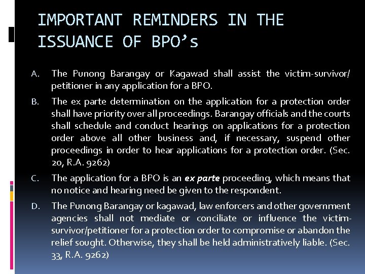 IMPORTANT REMINDERS IN THE ISSUANCE OF BPO’s A. The Punong Barangay or Kagawad shall IMPORTANT REMINDERS IN THE ISSUANCE OF BPO’s A. The Punong Barangay or Kagawad shall