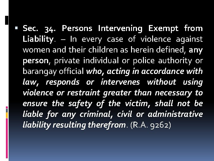 Sec. 34. Persons Intervening Exempt from Liability. – In every case of violence Sec. 34. Persons Intervening Exempt from Liability. – In every case of violence