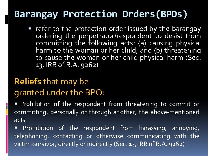 Barangay Protection Orders(BPOs) refer to the protection order issued by the barangay ordering the Barangay Protection Orders(BPOs) refer to the protection order issued by the barangay ordering the
