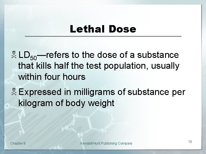 Lethal Dose N LD 50—refers to the dose of a substance that kills half