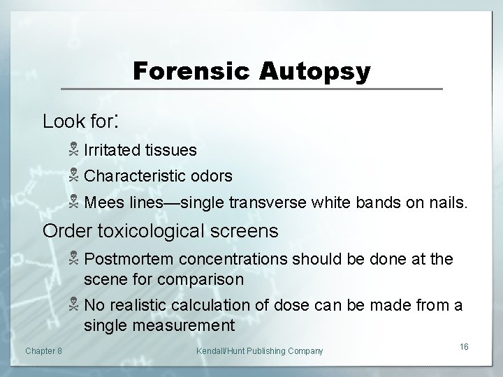 Forensic Autopsy Look for: N Irritated tissues N Characteristic odors N Mees lines—single transverse