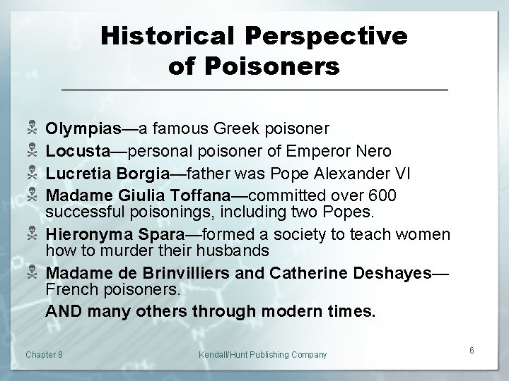 Historical Perspective of Poisoners N N Olympias—a famous Greek poisoner Locusta—personal poisoner of Emperor