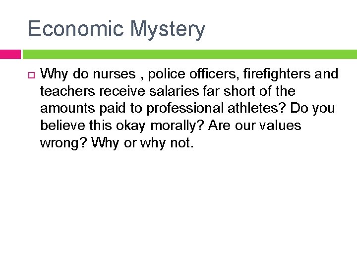 Economic Mystery Why do nurses , police officers, firefighters and teachers receive salaries far