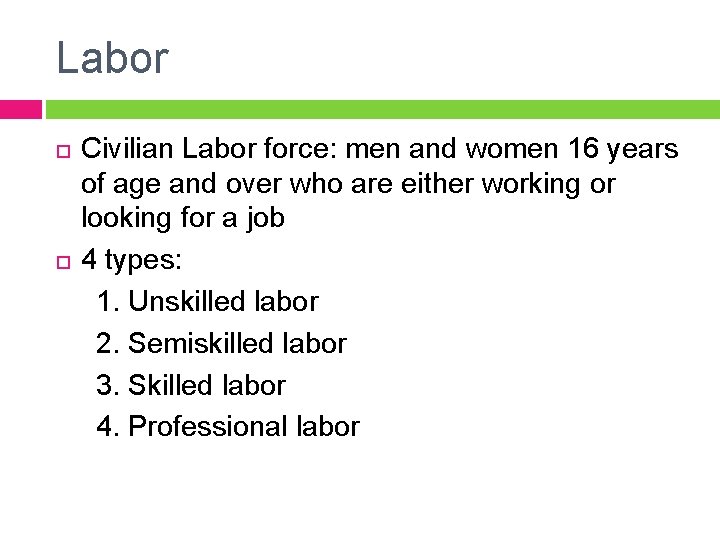 Labor Civilian Labor force: men and women 16 years of age and over who