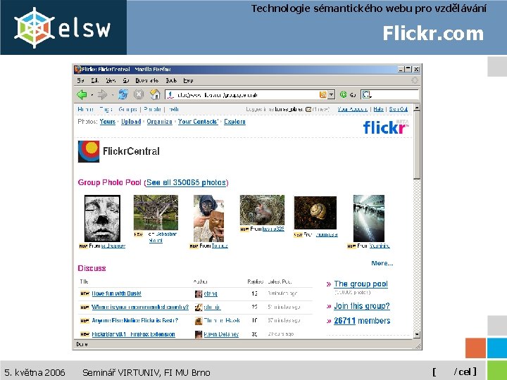 Technologie sémantického webu pro vzdělávání Flickr. com 5. května 2006 Seminář VIRTUNIV, FI MU