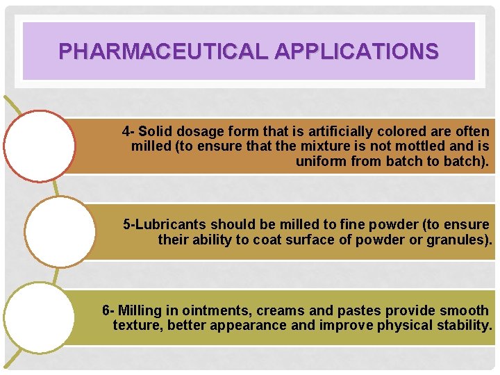 PHARMACEUTICAL APPLICATIONS 4 - Solid dosage form that is artificially colored are often milled