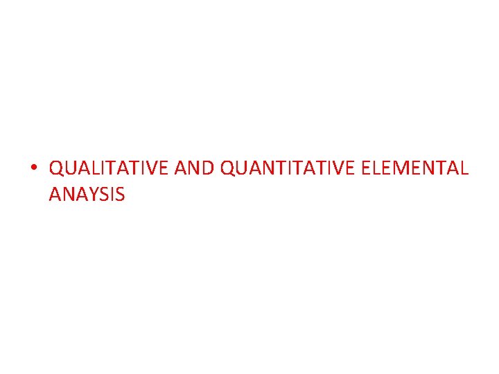  • QUALITATIVE AND QUANTITATIVE ELEMENTAL ANAYSIS 