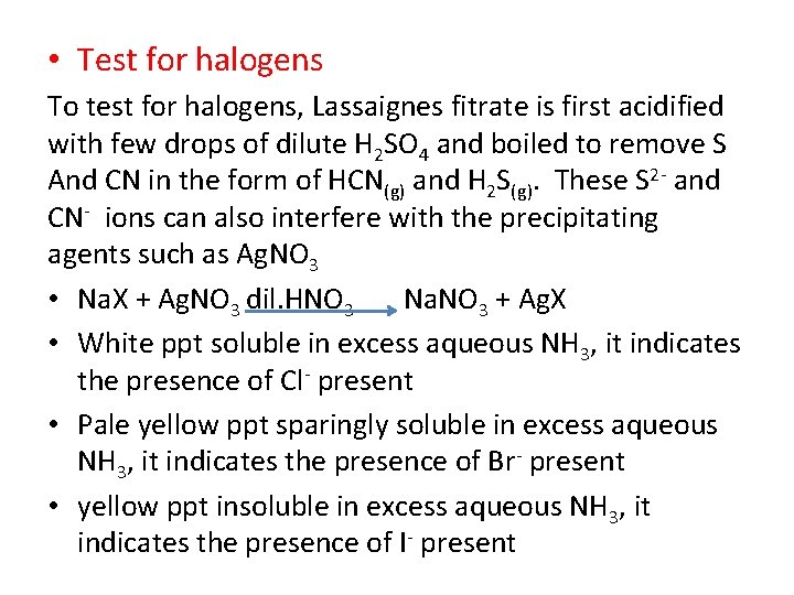  • Test for halogens To test for halogens, Lassaignes fitrate is first acidified