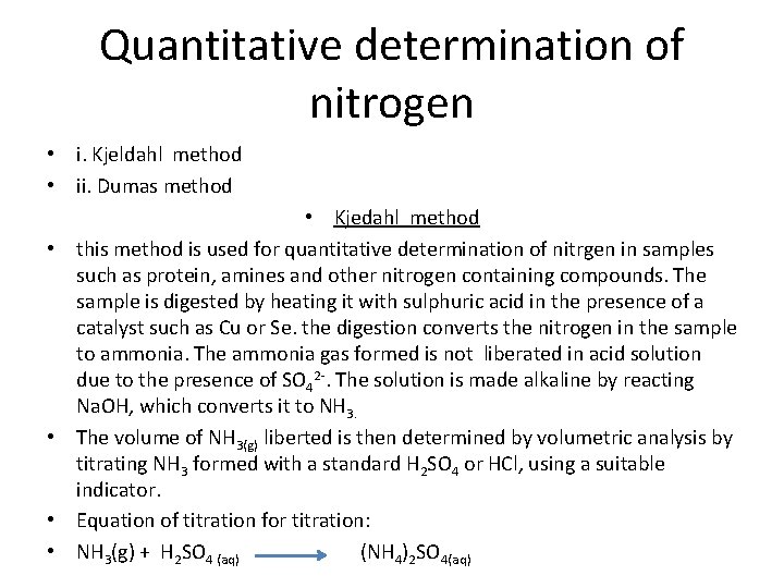 Quantitative determination of nitrogen • i. Kjeldahl method • ii. Dumas method • •