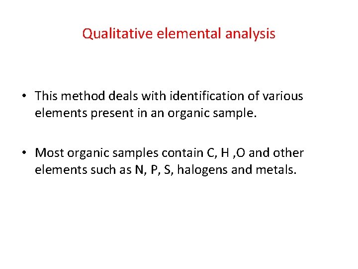 Qualitative elemental analysis • This method deals with identification of various elements present in