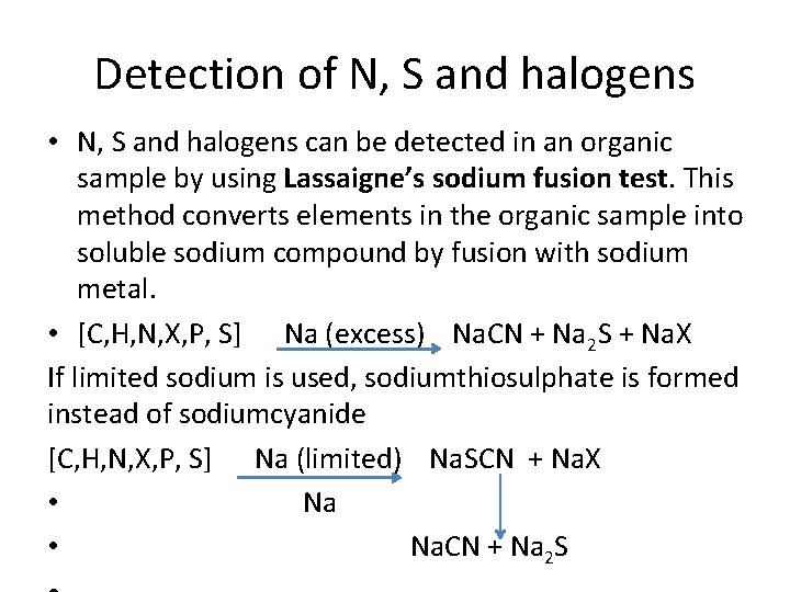 Detection of N, S and halogens • N, S and halogens can be detected