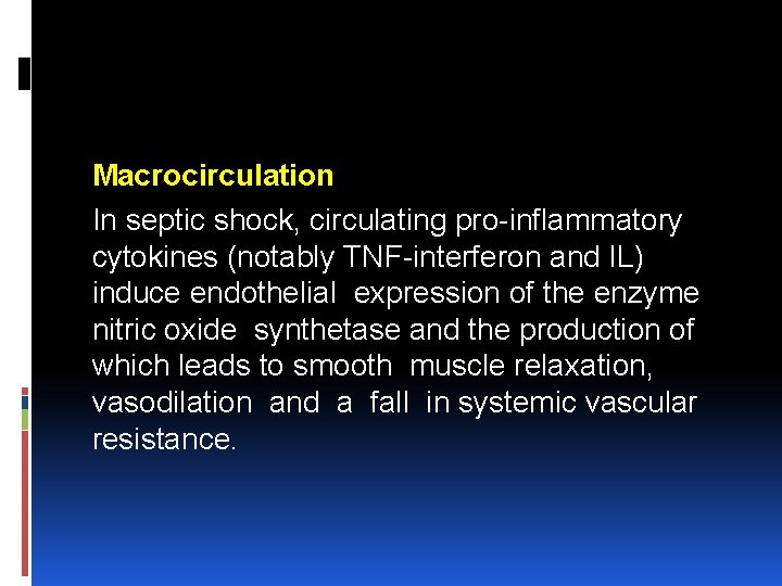 Macrocirculation In septic shock, circulating pro inflammatory cytokines (notably TNF interferon and IL) induce