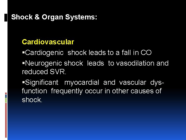 Shock & Organ Systems: Cardiovascular Cardiogenic shock leads to a fall in CO Neurogenic