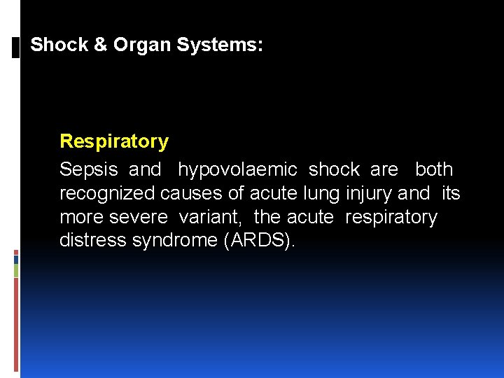 Shock & Organ Systems: Respiratory Sepsis and hypovolaemic shock are both recognized causes of