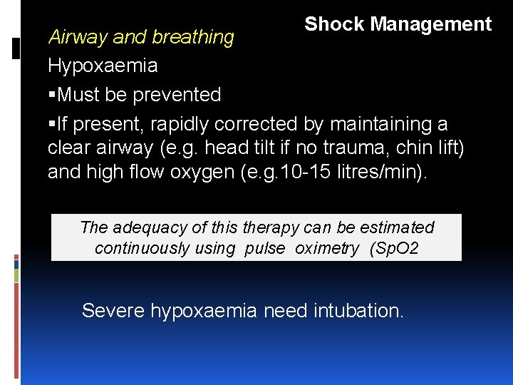 Shock Management Airway and breathing Hypoxaemia Must be prevented If present, rapidly corrected by