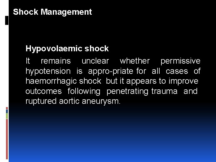 Shock Management Hypovolaemic shock It remains unclear whether permissive hypotension is appro priate for