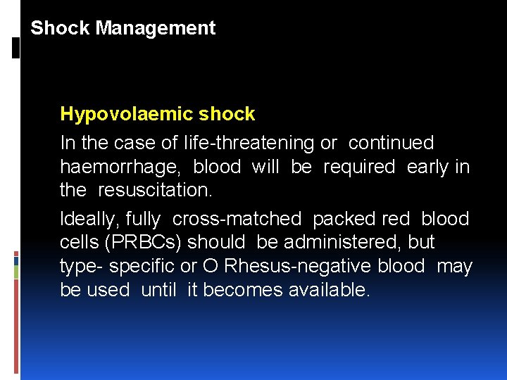 Shock Management Hypovolaemic shock In the case of Iife threatening or continued haemorrhage, blood