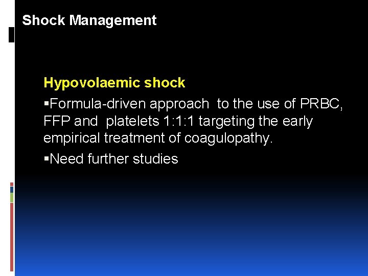 Shock Management Hypovolaemic shock Formula driven approach to the use of PRBC, FFP and