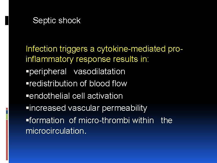 Septic shock Infection triggers a cytokine mediated pro inflammatory response results in: peripheral vasodilatation