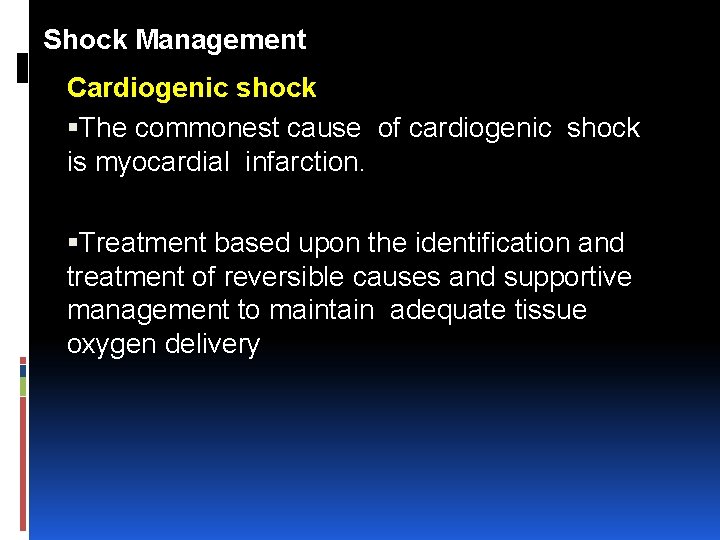 Shock Management Cardiogenic shock The commonest cause of cardiogenic shock is myocardial infarction. Treatment