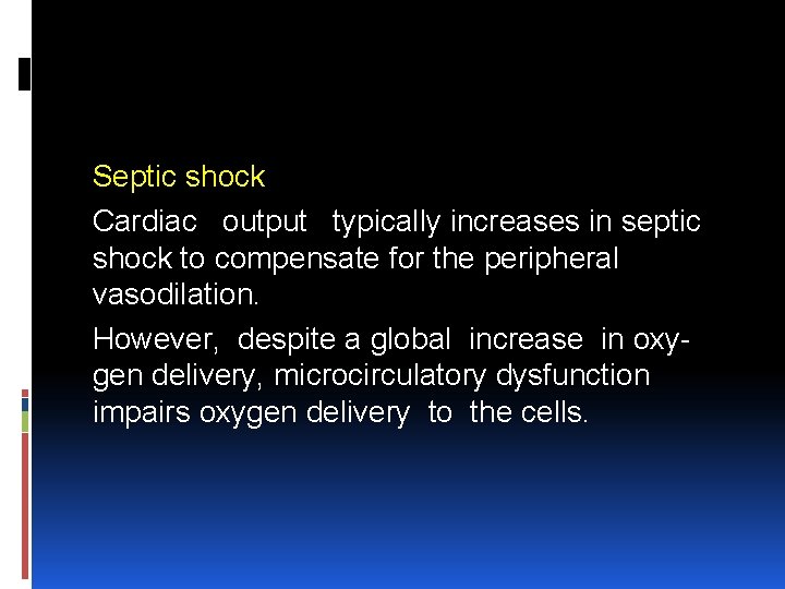 Septic shock Cardiac output typically increases in septic shock to compensate for the peripheral