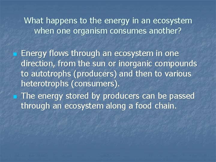 What happens to the energy in an ecosystem when one organism consumes another? n