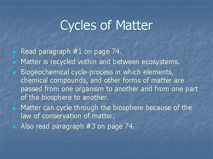 Cycles of Matter n n n Read paragraph #1 on page 74. Matter is