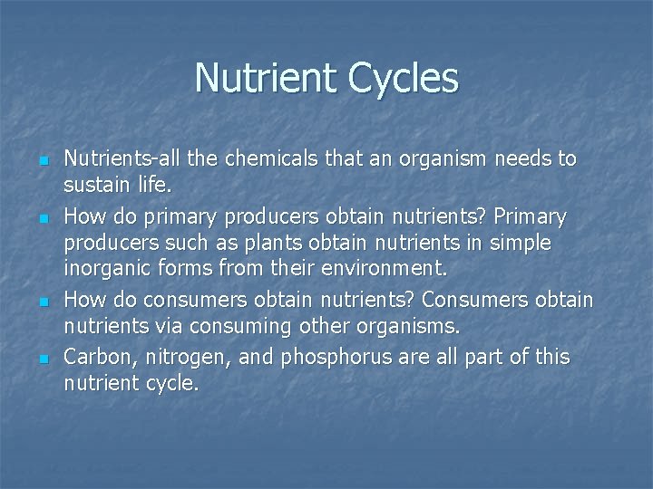 Nutrient Cycles n n Nutrients-all the chemicals that an organism needs to sustain life.