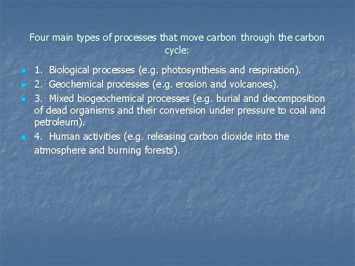 Four main types of processes that move carbon through the carbon cycle: n n