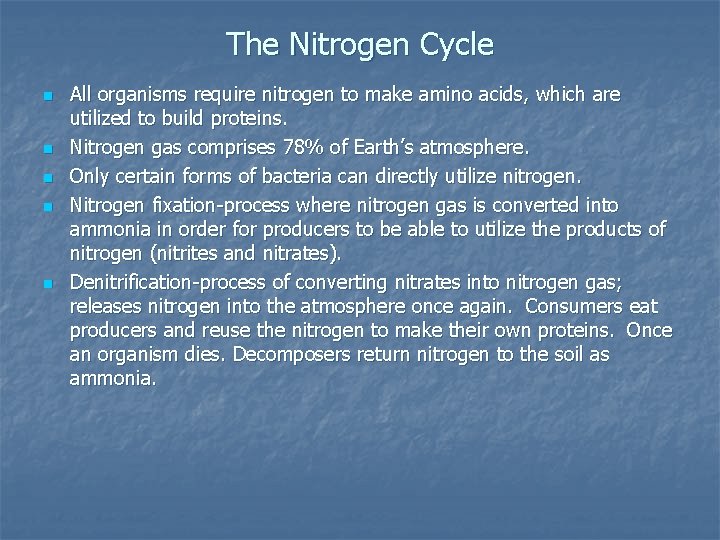 The Nitrogen Cycle n n n All organisms require nitrogen to make amino acids,
