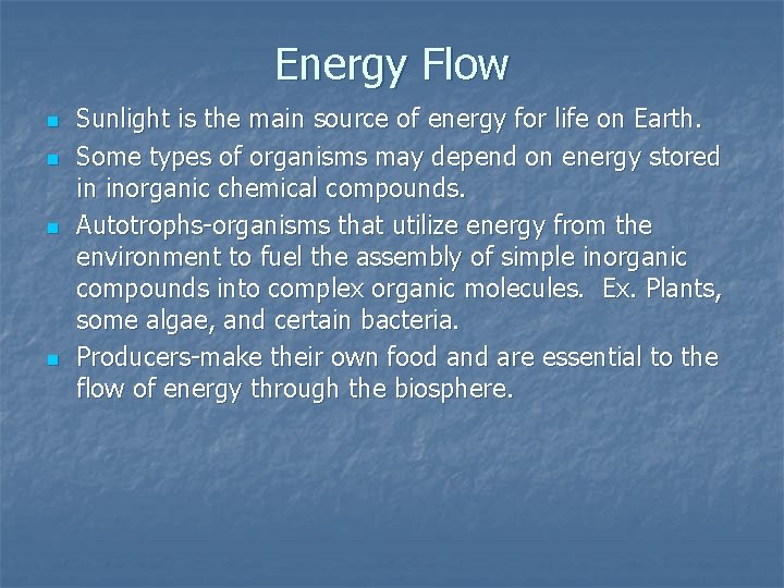 Energy Flow n n Sunlight is the main source of energy for life on