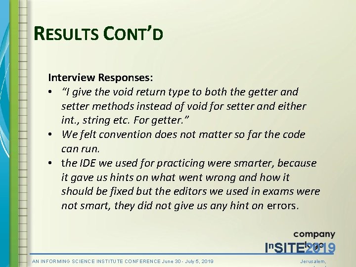 RESULTS CONT’D Interview Responses: • “I give the void return type to both the