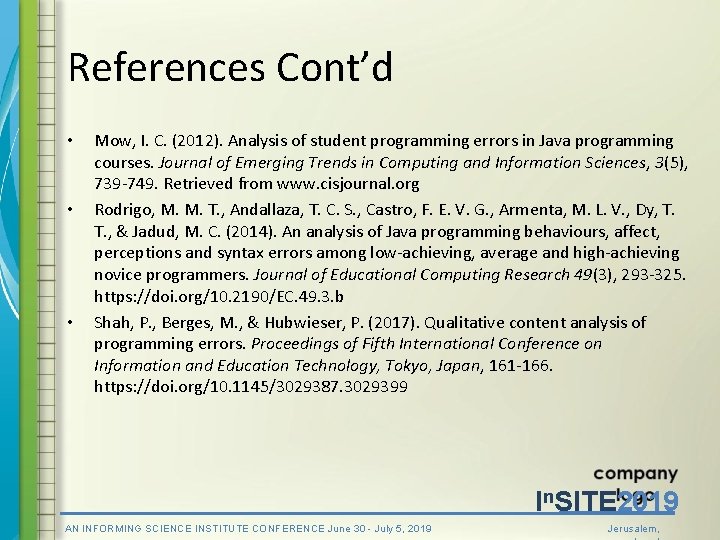 References Cont’d • • • Mow, I. C. (2012). Analysis of student programming errors