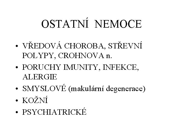 OSTATNÍ NEMOCE • VŘEDOVÁ CHOROBA, STŘEVNÍ POLYPY, CROHNOVA n. • PORUCHY IMUNITY, INFEKCE, ALERGIE