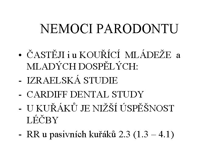 NEMOCI PARODONTU • ČASTĚJI i u KOUŘÍCÍ MLÁDEŽE a MLADÝCH DOSPĚLÝCH: - IZRAELSKÁ STUDIE