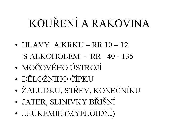 KOUŘENÍ A RAKOVINA • HLAVY A KRKU – RR 10 – 12 S ALKOHOLEM