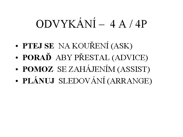 ODVYKÁNÍ – 4 A / 4 P • • PTEJ SE NA KOUŘENÍ (ASK)