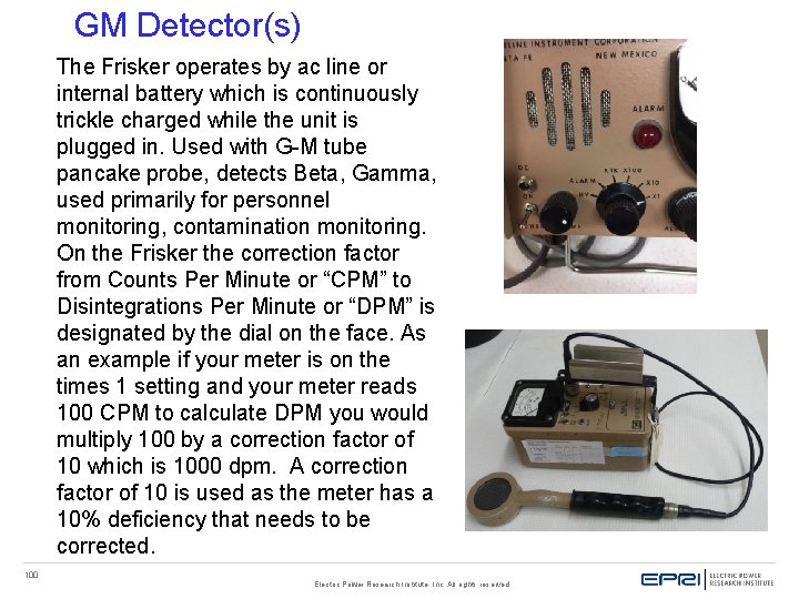 GM Detector(s) The Frisker operates by ac line or internal battery which is continuously GM Detector(s) The Frisker operates by ac line or internal battery which is continuously
