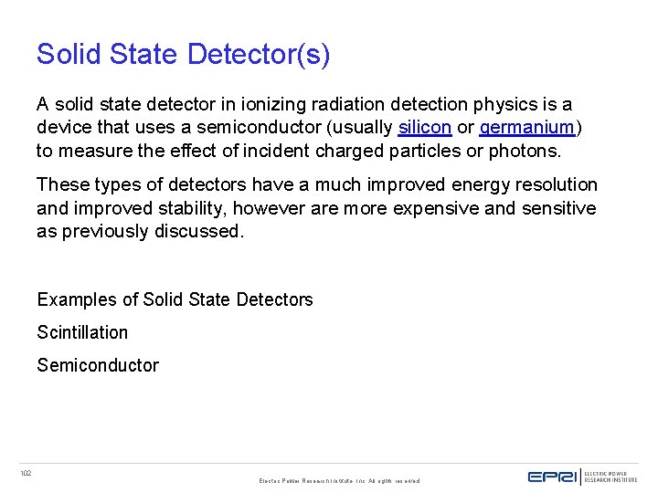 Solid State Detector(s) A solid state detector in ionizing radiation detection physics is a Solid State Detector(s) A solid state detector in ionizing radiation detection physics is a