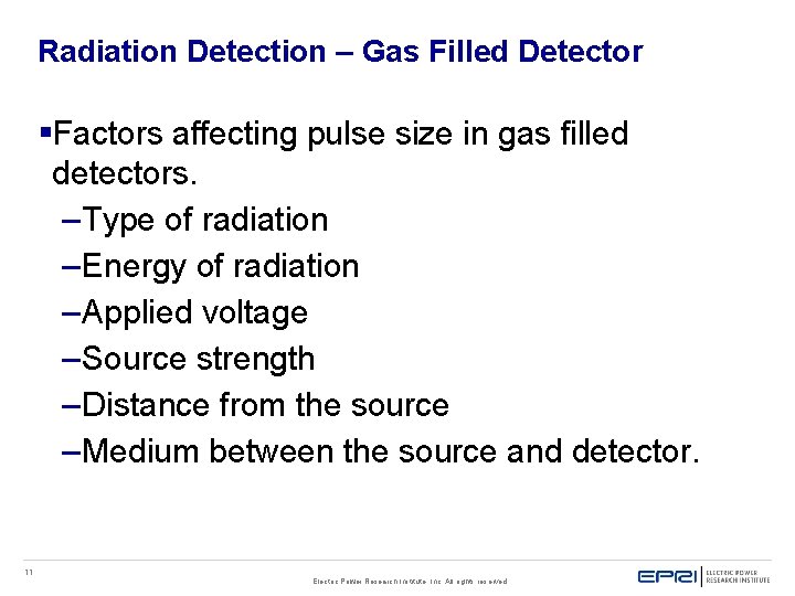 Radiation Detection – Gas Filled Detector §Factors affecting pulse size in gas filled detectors. Radiation Detection – Gas Filled Detector §Factors affecting pulse size in gas filled detectors.