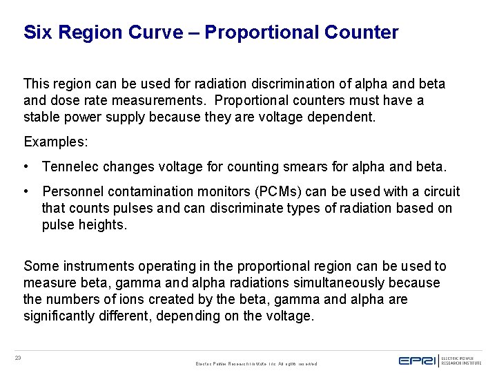 Six Region Curve – Proportional Counter This region can be used for radiation discrimination Six Region Curve – Proportional Counter This region can be used for radiation discrimination