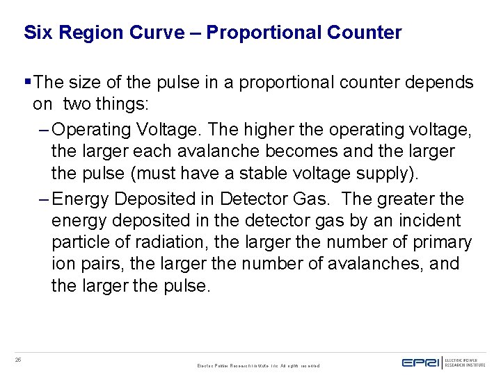 Six Region Curve – Proportional Counter § The size of the pulse in a Six Region Curve – Proportional Counter § The size of the pulse in a
