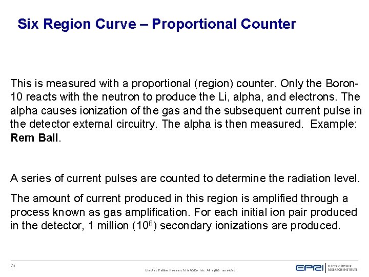 Six Region Curve – Proportional Counter This is measured with a proportional (region) counter. Six Region Curve – Proportional Counter This is measured with a proportional (region) counter.