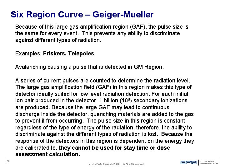 Six Region Curve – Geiger-Mueller Because of this large gas amplification region (GAF), the Six Region Curve – Geiger-Mueller Because of this large gas amplification region (GAF), the
