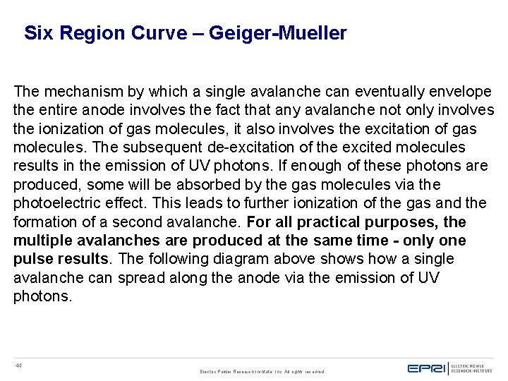 Six Region Curve – Geiger-Mueller The mechanism by which a single avalanche can eventually Six Region Curve – Geiger-Mueller The mechanism by which a single avalanche can eventually