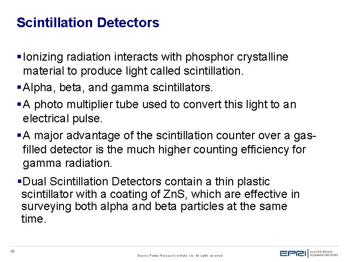 Scintillation Detectors § Ionizing radiation interacts with phosphor crystalline material to produce light called Scintillation Detectors § Ionizing radiation interacts with phosphor crystalline material to produce light called