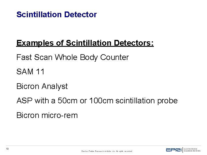 Scintillation Detector Examples of Scintillation Detectors: Fast Scan Whole Body Counter SAM 11 Bicron Scintillation Detector Examples of Scintillation Detectors: Fast Scan Whole Body Counter SAM 11 Bicron